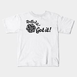 Rolled it! Got it! Kids T-Shirt